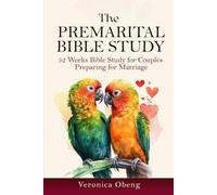 The Premarital Bible Study: 52 Weeks Bible Study for Couples Preparing for Marriage