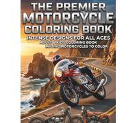 THE PREMIER MOTORCYCLE COLORING BOOK: INTENSE DESIGNS FOR ALL AGES - MYTHIC MOTORCYCLES