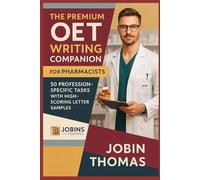 The Premium OET Writing Companion for Pharmacists: 50 Profession-Specific Tasks with High-Scoring Letter Samples