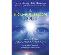 The premonition code. La scienza della precognizione. In che modo la percezione del futuro può cambiarti la vita