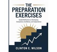 The Preparation Exercises: Guided Reflections on Developing Competence, Confidence, and Independence