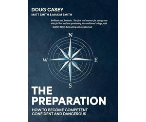 The Preparation: How To Become Competent, Confident, and Dangerous