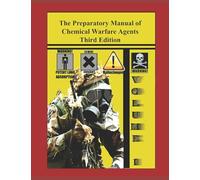 The Preparatory Manual of Chemical Warfare Agents Third Edition Volume 1: Extremely valuable reference book used to teach scientific, laboratory, and toxicity data