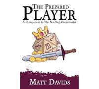 The Prepared Player: A Companion to The No-Prep Gamemaster