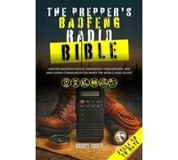 The Prepper's Baofeng Radio Bible: Master Baofeng Radios, Emergency Frequencies, and Grid-Down Communication When the World Goes Silent