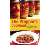 The Prepper's Cookbook: 300 Recipes to Turn Your Emergency Food into Nutritious, Delicious, Life-Saving Meals by Tess Pennington(2013-04-09)