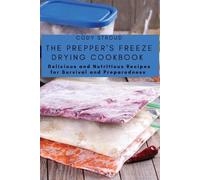 The Prepper's Freeze Drying Cookbook (Tascabile)