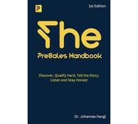 The PreSales Handbook: Discover, Qualify Hard, Tell the Story, Listen and Stay Honest