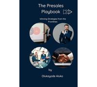 The Presales Playbook: Winning Strategies from the Frontlines