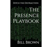 The Presence Playbook: Ditch the Distraction: 1