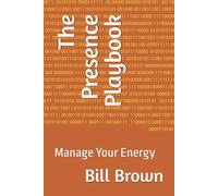 The Presence Playbook: Manage Your Energy
