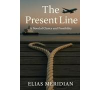 The Present Line: A Novel of Choice and Possibility