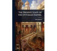 The Present State of the Ottoman Empire,