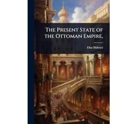 The Present State of the Ottoman Empire,