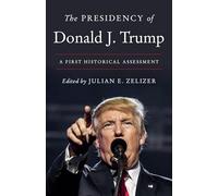 Julian E. Zelizer The Presidency of Donald J. Trump (Tascabile)