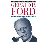 The Presidency of Gerald R. Ford