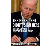 THE PRESIDENT DIDN'T SIGN HERE: America's New Constitutional Crisis