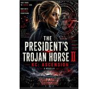 THE PRESIDENT’S TROJAN HORSE II KC: ASCENSION