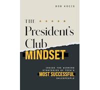 The President's Club Mindset: Inside the Winning Strategies of Tech's Most Successful Salespeople