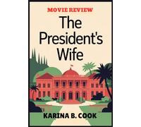 THE PRESIDENT'S WIFE MOVIE REVIEW