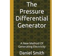 The Pressure Differential Generator: A New Method Of Generating Electricity