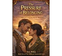 The Pressure of Belonging: A Millbrook Cozy Steampunk Romance: 1
