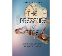 The Pressure of Time: Living and Leading by God’s Timing
