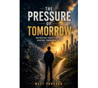 THE PRESSURE OF TOMORROW: NAVIGATING TODAY'S CHOICES SHAPING TOMORROW'S LIFE