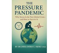 The Pressure Pandemic Why Stress Is the New Global Crisis-and How to Survive It