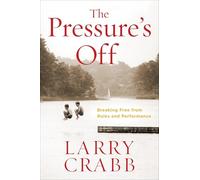 Larry Crabb The Pressure's Off (Includes Workbook) (Tascabile)