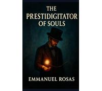 The Prestidigitator of Souls: The Parable of the Man Who Learned to Vanish the Darkness