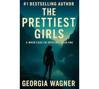 The Prettiest Girls: A Wren Cade FBI Mystery Thriller Book 1