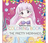 The Pretty Mermaids Coloring Book: Mermaid Coloring Pages for Adults, Teens, and Kids, Whimsical Mermaid Art for All Ages, Stress Relief Coloring ... Mermaid Designs for Relaxation and Fun