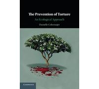 The Prevention of Torture: An Ecological Approach - Celermajer Danielle