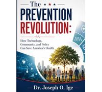 The Prevention Revolution: How Technology, Community, and Policy Can Save America’s Health
