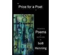 The Price for a Poet is Death: What a Bargain - Henning Bob