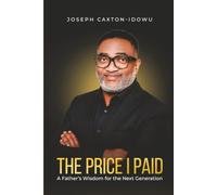 The Price I Paid: A Father’s Wisdom for the Next Generation