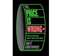 Brett Christophers – The Price is Wrong – Why Capitalism Won't Save the Planet – Copertina rigida