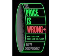 Brett Christophers – The Price is Wrong – Why Capitalism Won't Save the Planet – Copertina rigida