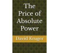 The Price of Absolute Power
