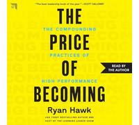 The Price of Becoming: The Compounding Practices of High Performance