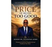 THE PRICE OF BEING TOO GOOD: Life lessons Nobody Talks About