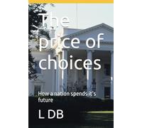 The price of choices: How a nation spends it’s future