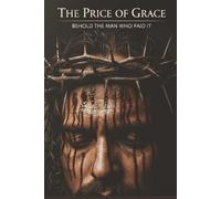 The Price of Grace: A life changing Bible Tract. By understanding the depth of the sacrifice, you can truly grasp the height of God’s love for you. ... and direct path to receiving this free gift