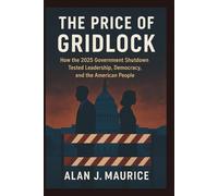 The Price of Gridlock: How the 2025 Government Shutdown Tested Leadership, Democracy, and the American People
