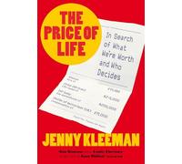 The Price of Life : In Search of What We're Worth and Who Decides