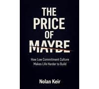 The Price of Maybe: How Low Commitment Culture Makes Life Harder to Build