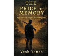 The Price of Memory: They called him vengeful He called it justice