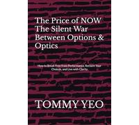The Price of NOW: The Silent War Between Options & Optics: How to Break Free from Performance, Reclaim Your Choices, and Live with Clarity