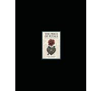 The Price of Petals - Love, Loss, & Other Transactions